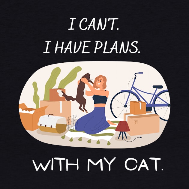 I can't. I have plans. With my cat. by My-Kitty-Love
